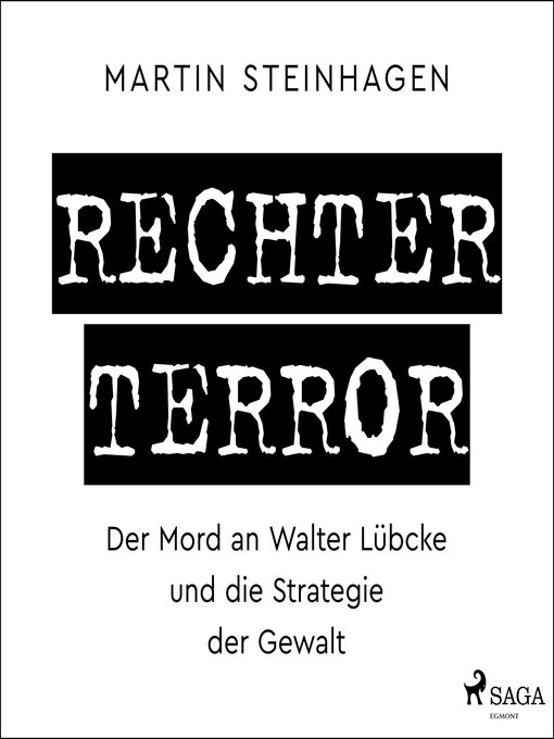 Title details for Rechter Terror-- Der Mord an Walter Lübcke und die Strategie der Gewalt by Martín Steinhagen - Available